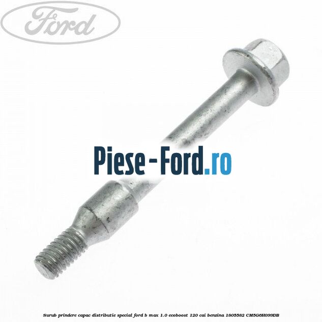 Surub prindere capac distributie, special Ford B-Max 1.0 EcoBoost 120 cai benzina #B49423B6D5