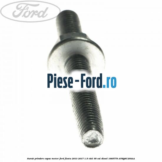 Surub prindere capac motor Ford Fiesta 2013-2017 1.5 TDCi 95 cai diesel