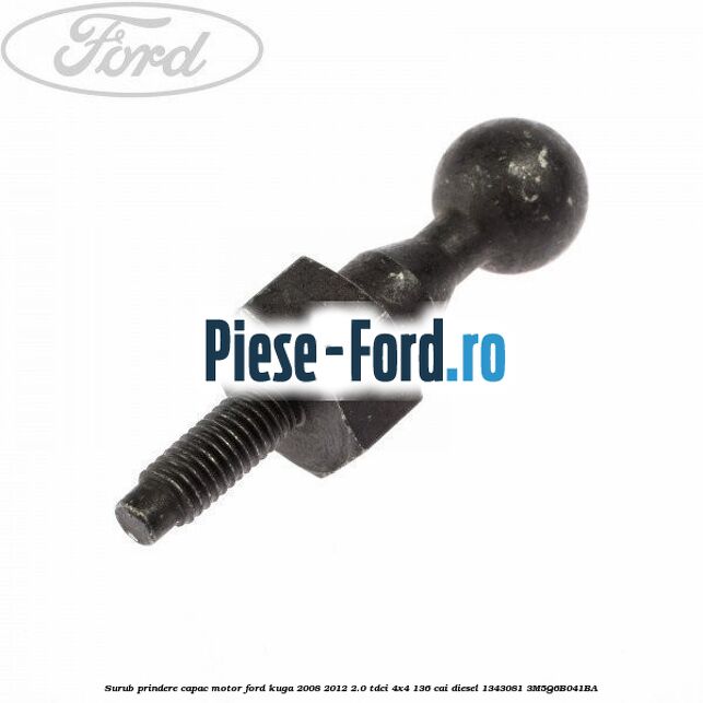 Surub prindere capac motor Ford Kuga 2008-2012 2.0 TDCi 4x4 136 cai diesel