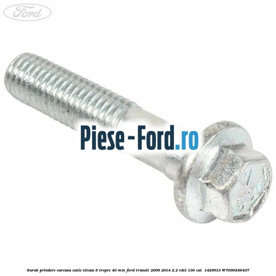 Surub prindere carcasa cutie viteza 6 trepte 40 mm Ford Transit 2006-2014 2.2 TDCi 130 cai  #130C1812DB
