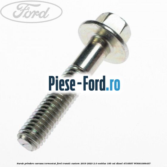 Surub prindere carcasa termostat Ford Transit Custom 2019-2023 2.0 EcoBlue 185 cai diesel #A4FCA962DC