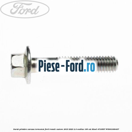 Surub prindere carcasa termostat Ford Transit Custom 2019-2023 2.0 EcoBlue 185 cai diesel #A4FCA962DC