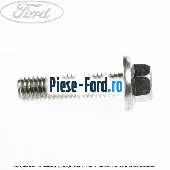 Surub prindere carcasa termostat Ford Fiesta 2013-2017 1.0 EcoBoost 125 cai benzina