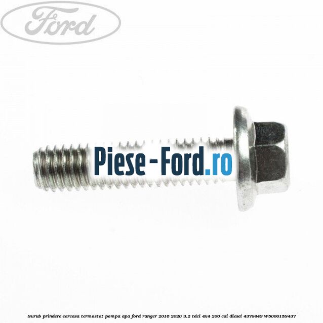Surub prindere carcasa termostat, pompa apa Ford Ranger 2016-2020 3.2 TDCi 4x4 200 cai diesel #F6AE1C3672