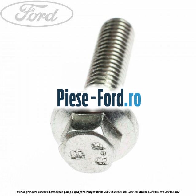 Surub prindere carcasa termostat, pompa apa Ford Ranger 2016-2020 3.2 TDCi 4x4 200 cai diesel #F6AE1C3672