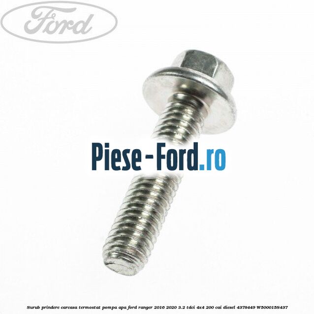Surub prindere carcasa termostat, pompa apa Ford Ranger 2016-2020 3.2 TDCi 4x4 200 cai diesel #F6AE1C3672