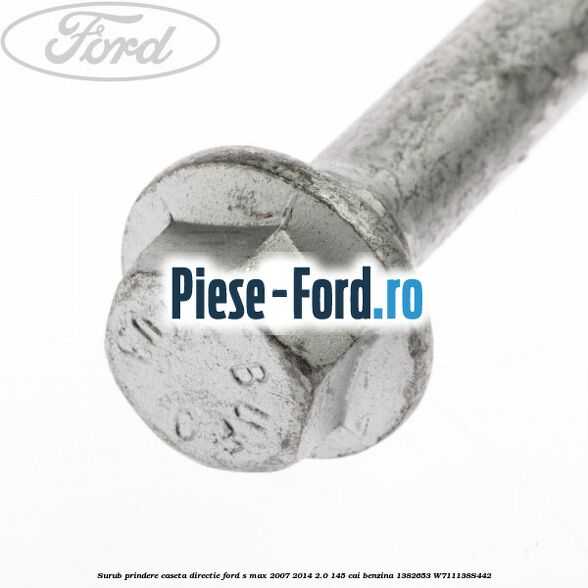 Surub prindere caseta directie Ford S-Max 2007-2014 2.0 145 cai benzina