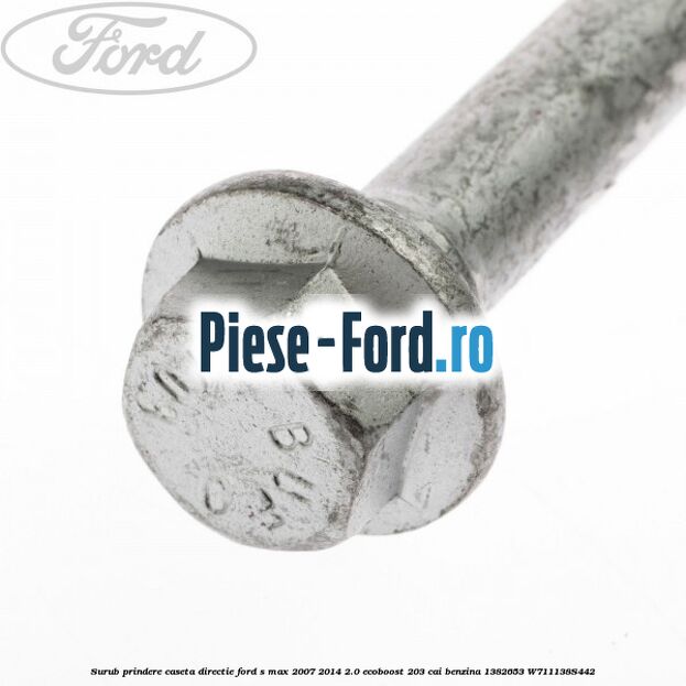 Surub prindere caseta directie Ford S-Max 2007-2014 2.0 EcoBoost 203 cai benzina