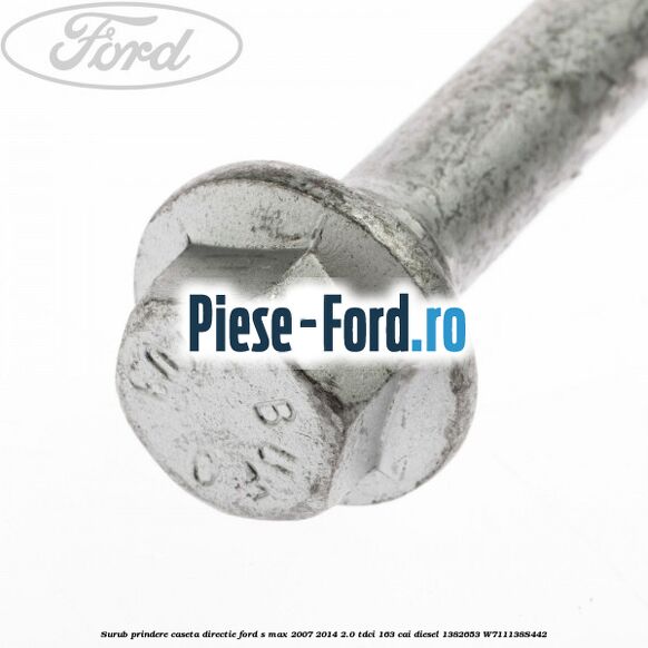 Surub prindere caseta directie Ford S-Max 2007-2014 2.0 TDCi 163 cai diesel