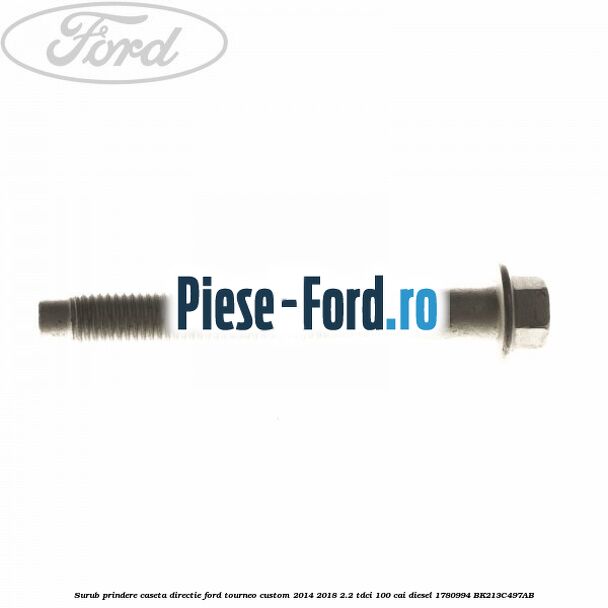 Surub prindere capac coloana directie inferior Ford Tourneo Custom 2014-2018 2.2 TDCi 100 cai diesel