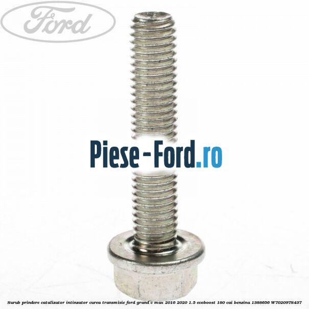 Surub prindere catalizator, intinzator curea transmisie Ford Grand C-Max 2016-2020 1.5 EcoBoost 180 cai benzina #D9B74267BD