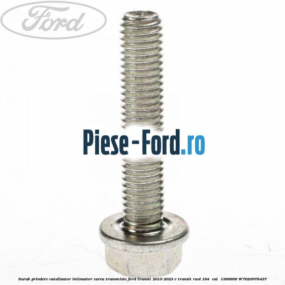 Surub prindere catalizator, intinzator curea transmisie Ford Transit 2019-2023 E-TRANSIT RWD 184  cai  #EA776D6B69