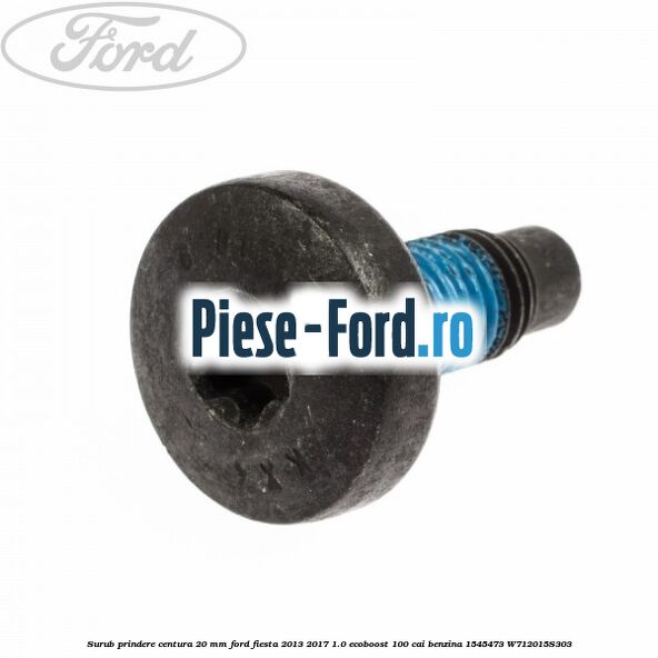 Surub prindere centura 20 mm Ford Fiesta 2013-2017 1.0 EcoBoost 100 cai benzina