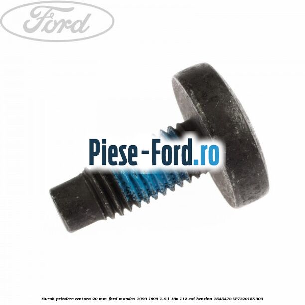 Surub prindere centura 20 mm Ford Mondeo 1993-1996 1.8 i 16V 112 cai benzina