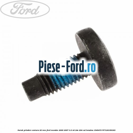 Surub prindere centura 20 mm Ford Mondeo 2000-2007 3.0 V6 24V 204 cai benzina