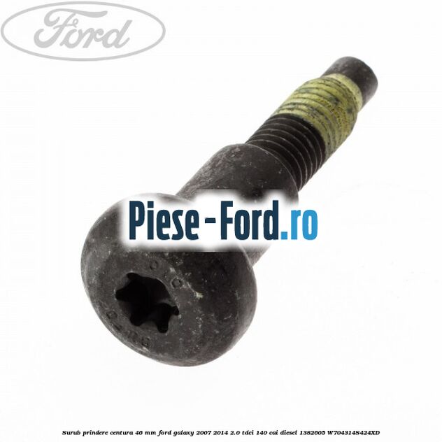 Surub prindere centura 46 mm Ford Galaxy 2007-2014 2.0 TDCi 140 cai diesel