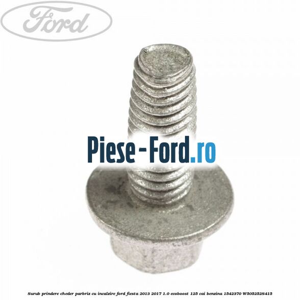 Surub prindere cheder parbriz cu incalzire Ford Fiesta 2013-2017 1.0 EcoBoost 125 cai benzina