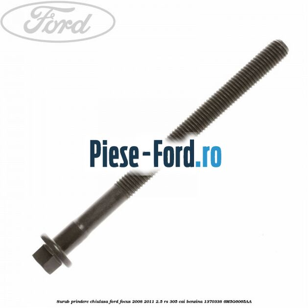 Surub prindere brida suport motor spre spate Ford Focus 2008-2011 2.5 RS 305 cai benzina