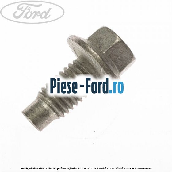 Surub prindere claxon alarma perimetru Ford C-Max 2011-2015 2.0 TDCi 115 cai diesel