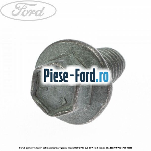 Surub prindere claxon, cablu alimentare Ford S-Max 2007-2014 2.3 160 cai benzina
