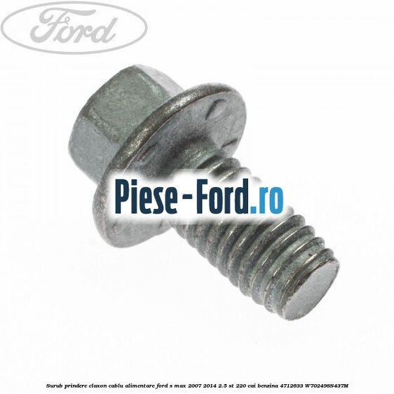 Surub prindere claxon, cablu alimentare Ford S-Max 2007-2014 2.5 ST 220 cai benzina