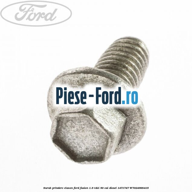 Surub prindere claxon Ford Fusion 1.6 TDCi 90 cai diesel