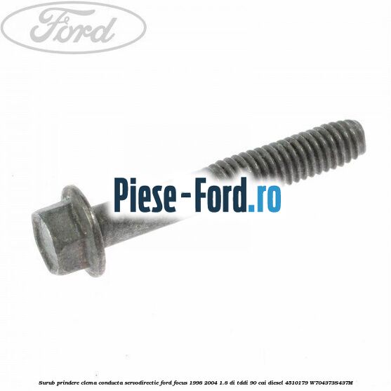 Surub prindere clema conducta servodirectie Ford Focus 1998-2004 1.8 DI/TDDi 90 cai diesel