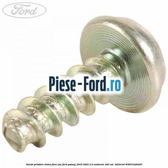Surub prindere clema fata usa Ford Galaxy 2015-2023 2.0 EcoBoost 240 cai  #23ABE565AA
