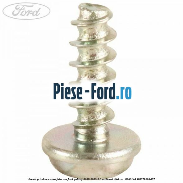 Surub prindere clema fata usa Ford Galaxy 2015-2023 2.0 EcoBoost 240 cai  #23ABE565AA