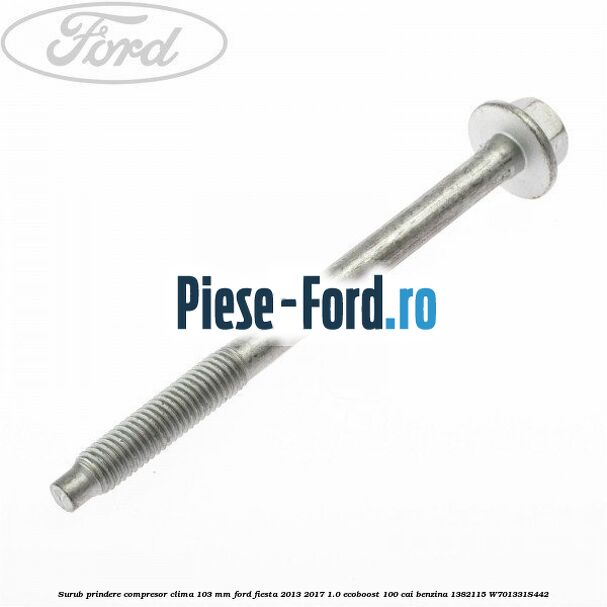 Surub prindere compresor clima 103 mm Ford Fiesta 2013-2017 1.0 EcoBoost 100 cai benzina