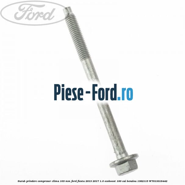 Surub prindere compresor clima 103 mm Ford Fiesta 2013-2017 1.0 EcoBoost 100 cai benzina