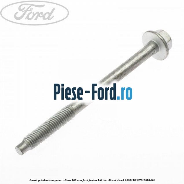 Surub 107 mm prindere compresor clima Ford Fusion 1.6 TDCi 90 cai diesel