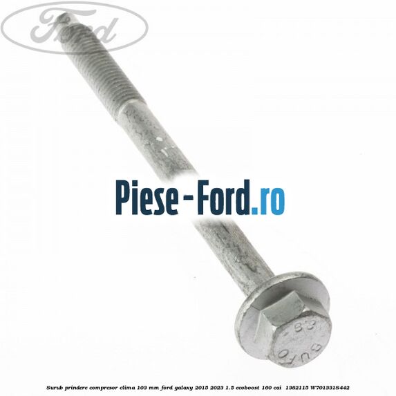 Surub prindere compresor clima 103 mm Ford Galaxy 2015-2023 1.5 EcoBoost 160 cai  #08301EE99D
