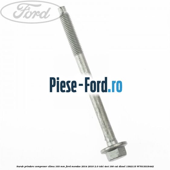 Surub prindere compresor clima 103 mm Ford Mondeo 2014-2018 2.0 TDCi 4x4 180 cai diesel #07CB6720F0