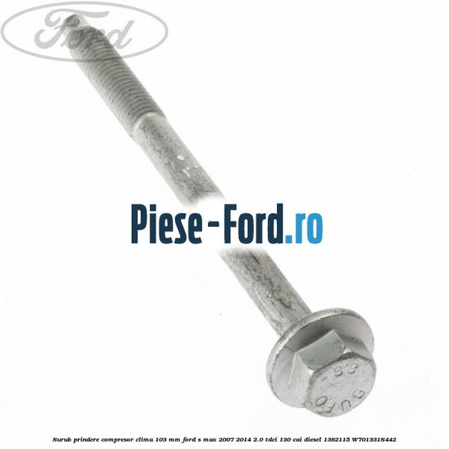 Surub prindere compresor clima 103 mm Ford S-Max 2007-2014 2.0 TDCi 130 cai diesel #720E54D650