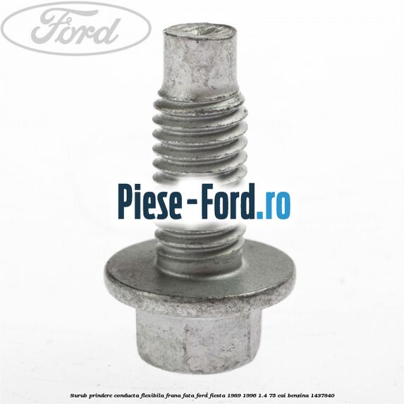 Surub prindere conducta flexibila frana fata Ford Fiesta 1989-1996 1.4 75 cai benzina #DE29F46725