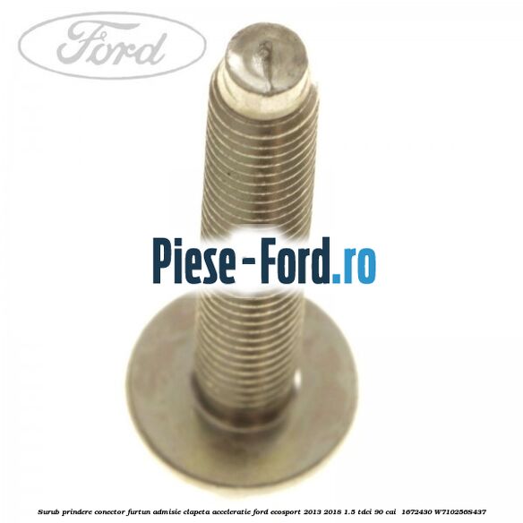 Surub prindere conector furtun admisie clapeta acceleratie Ford EcoSport 2013-2018 1.5 TDCi 90 cai #C20C445A5F Surub prindere conector furtun admisie clapeta acceleratie Ford EcoSport 2013-2018 1.5 TDCi 90 cai #C20C445A5F