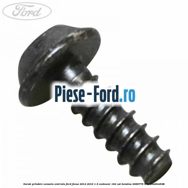Surub prindere consola centrala Ford Focus 2014-2018 1.5 EcoBoost 182 cai benzina