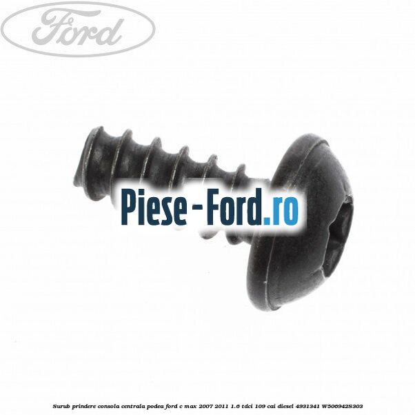 Surub prindere consola centrala, podea Ford C-Max 2007-2011 1.6 TDCi 109 cai diesel
