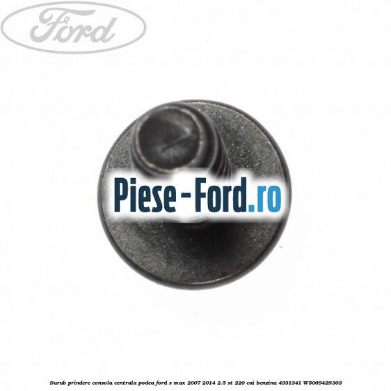 Surub prindere consola centrala, podea Ford S-Max 2007-2014 2.5 ST 220 cai benzina
