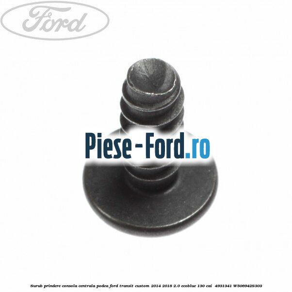 Surub prindere consola centrala, podea Ford Transit Custom 2014-2018 2.0 EcoBlue 130 cai  #C6D696D46C