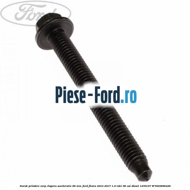 Surub prindere corp clapeta acceleratie 65 mm Ford Fiesta 2013-2017 1.6 TDCi 95 cai diesel