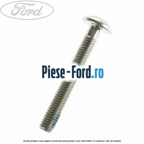 Surub prindere corp clapeta acceleratie Ford Grand C-Max 2016-2020 1.5 EcoBoost 180 cai benzina