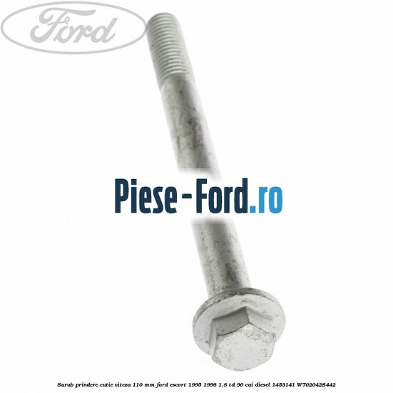 Surub prindere cutie viteza 110 mm Ford Escort 1995-1998 1.8 TD 90 cai diesel #1AB75785F7