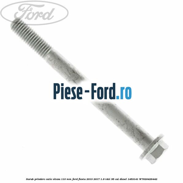 Surub prindere cutie viteza 110 mm Ford Fiesta 2013-2017 1.6 TDCi 95 cai diesel