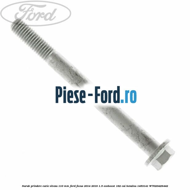 Surub prindere cutie viteza 110 mm Ford Focus 2014-2018 1.5 EcoBoost 182 cai benzina