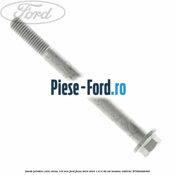 Surub prindere cutie viteza 100 MM Ford Focus 2014-2018 1.6 Ti 85 cai benzina