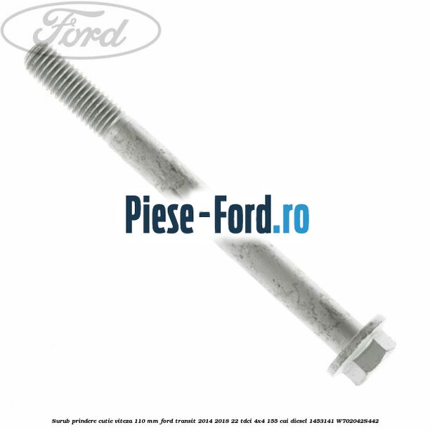 Surub prindere cutie viteza 110 mm Ford Transit 2014-2018 2.2 TDCi 4x4 155 cai #55EDB3C81B Surub prindere cutie viteza 110 mm Ford Transit 2014-2018 2.2 TDCi 4x4 155 cai #55EDB3C81B