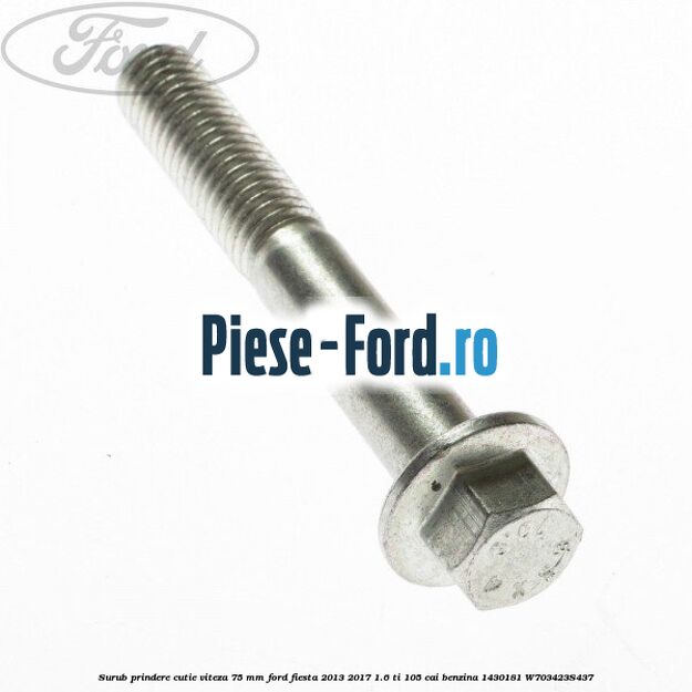 Surub prindere cutie viteza 75 MM Ford Fiesta 2013-2017 1.6 Ti 105 cai #93D92CF592