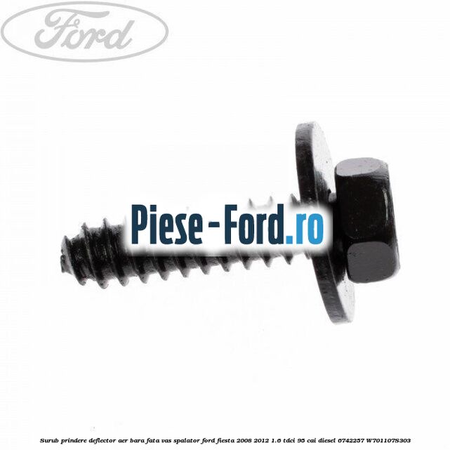 Surub prindere deflector aer, bara fata, vas spalator Ford Fiesta 2008-2012 1.6 TDCi 95 cai diesel